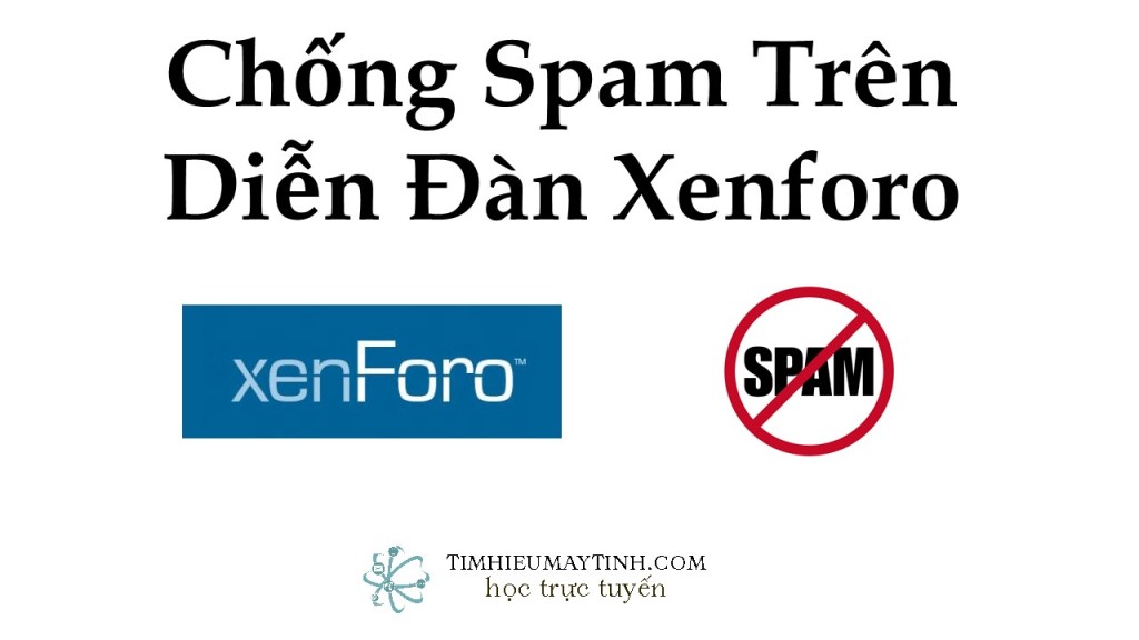 Hướng Dẫn Chống Spam Trên Diễn Đàn Xenforo