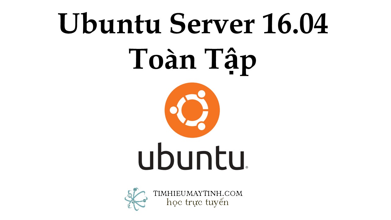 Ubuntu Server 16.04 Toàn Tập